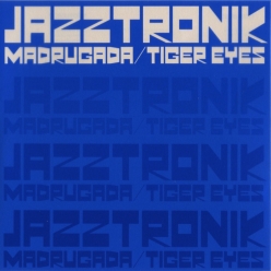 Jazztronik - MADRUGADA TIGER EYES